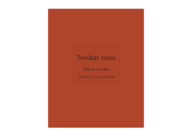Shirin Neshat Neshat-isms Book