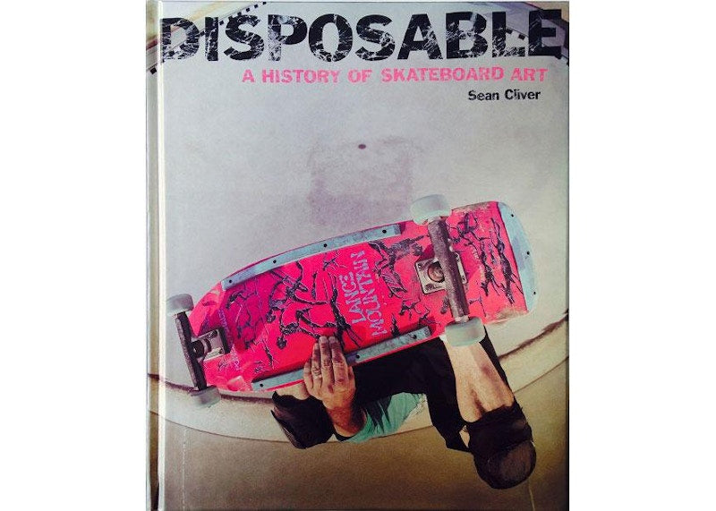 StrangeLove Sean Cliver Disposable: A History Of Skateboard Art Book