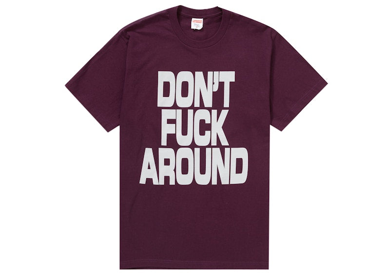 Supreme Don’t Fuck Around Tee Eggplant