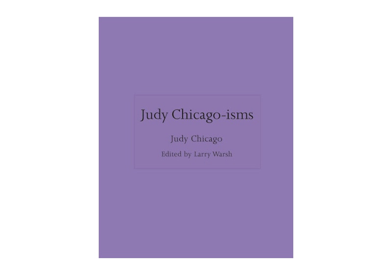 Judy Chicago Judy Chicago-isms Book