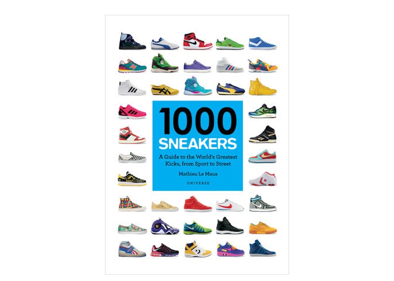 Rizzoli 1000 Sneakers: A Guide to the World's Greatest Kicks, from Sport to Street Paperback Book