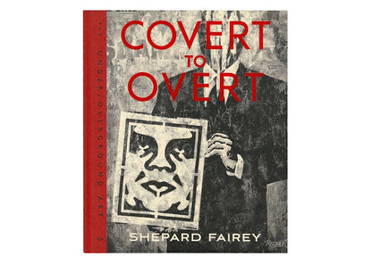 Shepard Fairey Covert to Overt: The Under/Overground Art of Shepard Fairey Signed Book