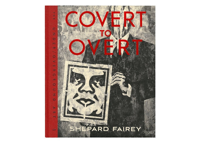 Shepard Fairey Covert to Overt: The Under/Overground Art of Shepard Fairey Signed Book