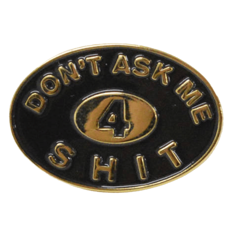 Supreme Don't Ask Me 4 Shit Pin Gold